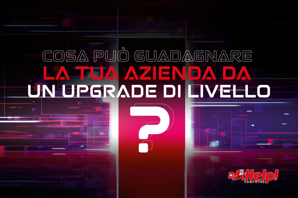 Upgrade di livello? Scopri la trasformazione digitale firmata Help Computer